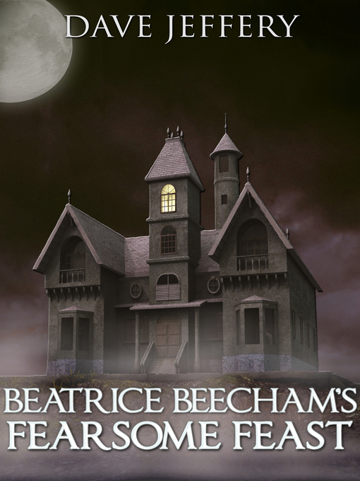 Title details for Beatrice Beecham's Fearsome Feast by Dave Jeffery - Available